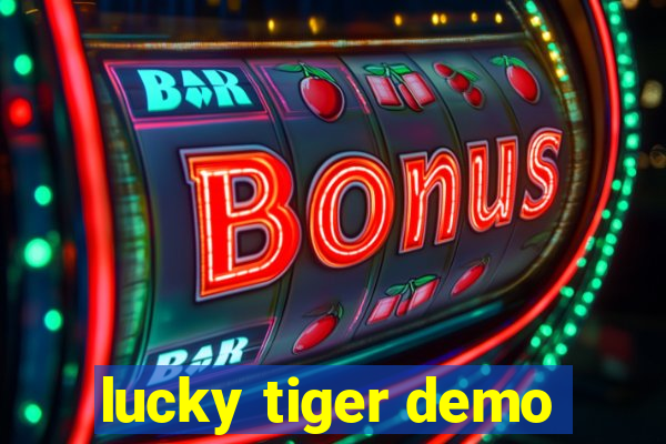 lucky tiger demo